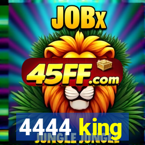 4444 king